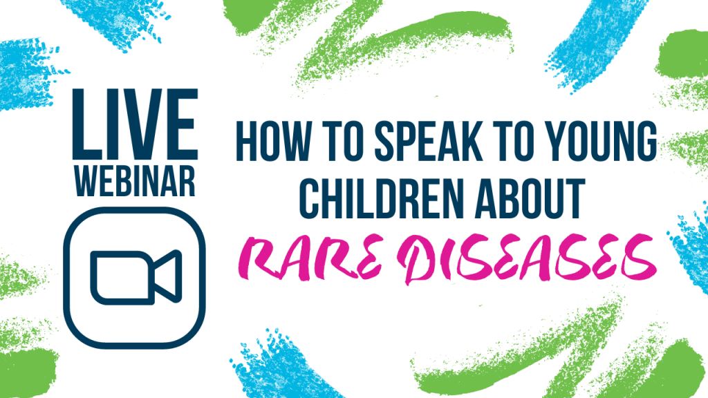 An image to promote the Live Webinar entitled, "How to speak to young children about rare diseases"